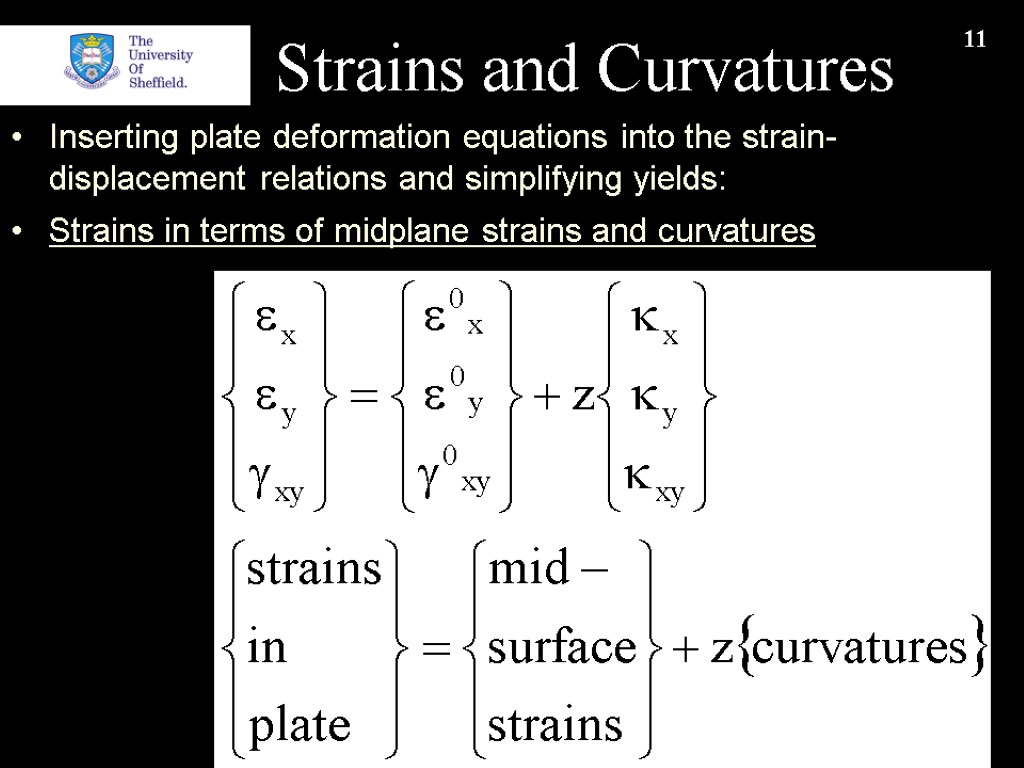 11 Strains and Curvatures Inserting plate deformation equations into the strain-displacement relations and simplifying